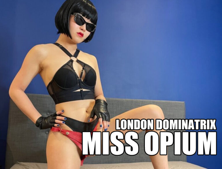 Miss Opium London Based Asian Dominatrix UK Mistress Guide